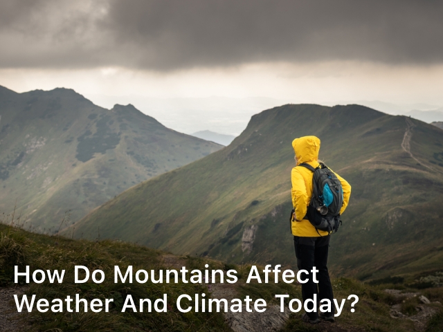 How do mountains affect weather and climate