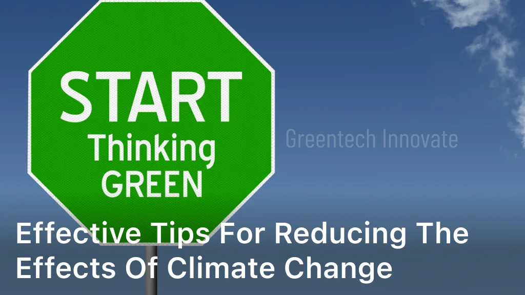 Effective Tips for Reducing the Effects of Climate Change