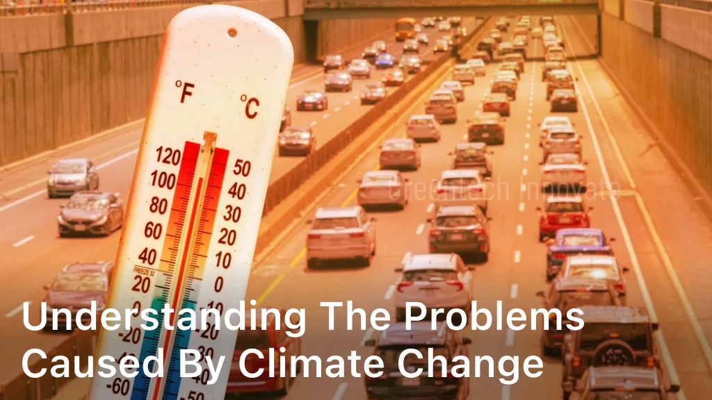 Understanding the Problems Caused by Climate Change